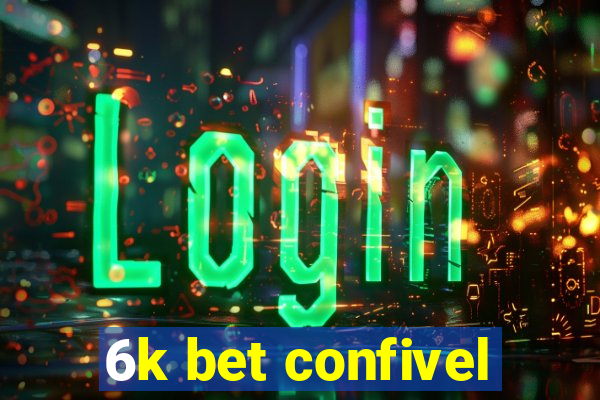 6k bet confivel